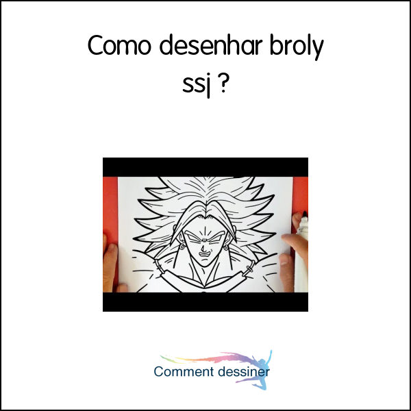 Como desenhar broly ssj